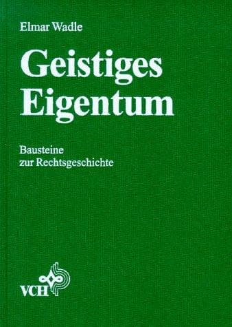 Tapa de Geistiges Eigentum Bausteine Zur Rechtsgeschichte