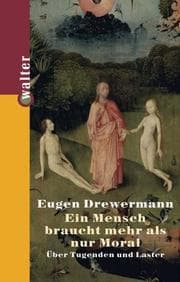 Tapa de Der Mensch braucht mehr als nur Moral. Über Tugenden und Laster