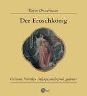 Tapa de Der Froschkönig. Grimms Märchen tiefenpsychologisch gedeutet