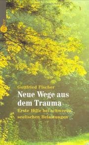 Tapa de Neue Wege aus dem Trauma. Erste Hilfe bei schweren seelischen Belastungen