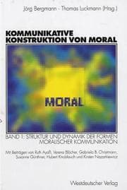 Tapa de Kommunikative Konstruktion von Moral, Bd.1, Struktur und Dynamik der Formen moralischer Kommunikation
