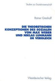 Tapa de Die theoretischen Konzeptionen des Sozialen von Max Weber und Niklas Luhmann im Vergleich