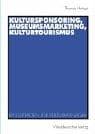 Tapa de Kultursponsoring, Museumsmarketing, Kulturtourismus. Ein Leitfaden für Kulturmanager