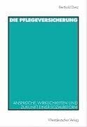 Tapa de Die Pflegeversicherungen. Ansprüche, Wirklichkeiten und Zukunft einer Sozialreform