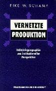 Tapa de Vernetzte Produktion. Industriegeographie aus institutioneller Perspektive