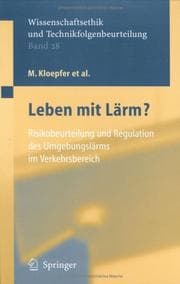 Tapa de Wissenschaftsethik und Technikfolgenbeurteilung, Bd. 28: Leben mit L arm?: Risikobeurteilung und Regulation des Umgebungsl arms im Verkehrsbereich