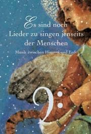 Tapa de Es sind noch Lieder zu singen jenseits der Menschen. Musik zwischen Himmel und Erde