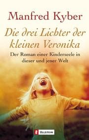 Tapa de Die drei Lichter der kleinen Veronika. Roman einer Kinderseele in dieser und jener Welt