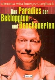 Tapa de Das Paradies der Bekloppten und Bescheuerten. Dietmar Wischmeyers Logbuch