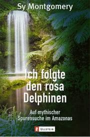 Tapa de Ich folgte den rosa Delfinen. Auf den Spuren eines Mythos im Amazonasgebiet