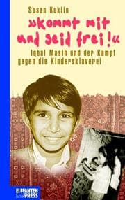 Tapa de Kommt mit und seid frei. Iqbal Masih und der Kampf gegen die Kindersklaverei