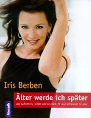 Tapa de Älter werde ich später. Das Geheimnis, schön und sinnlich, fit und entspannt zu sein