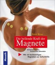 Tapa de Die heilende Kraft der Magnete. Schmerzen lindern, Krankheiten behandeln