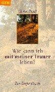 Tapa de Wie kann ich mit meiner Trauer leben? Ein Begleitbuch