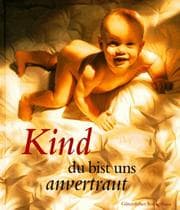 Tapa de Kind, du bist uns anvertraut