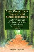 Tapa de Neue Wege in der Trauer- und Sterbebegleitung. Hintergründe und Erfahrungsberichte für die Praxis