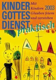 Tapa de Kindergottesdienst praktisch 2003. Mit Kindern Glauben feiern und verstehen