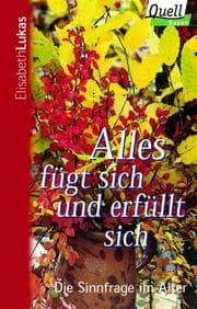 Tapa de Alles fügt sich und erfüllt sich. Die Sinnfrage im Alter