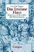 Tapa de Das fromme Haus. Frauen und Moral in der Reformation