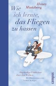 Tapa de Wie ich lernte, das Fliegen zu hassen. Abgründige Erlebnisse über den Wolken