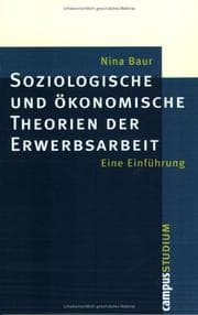 Tapa de Soziologische und ökonomische Theorien der Erwerbsarbeit. Eine Einführung