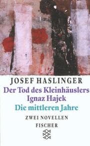 Tapa de Der Tod des Kleinhäuslers Ignaz Hajek / Die mittleren Jahre. Zwei Novellen