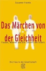 Tapa de Das Märchen von der Gleichheit. Frauen, Männer und die Zukunft der Arbeit