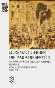 Tapa de Lorenzo Ghiberti. Die Paradiestür. Warum ein Künstler den Rahmen sprengt