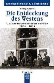 Tapa de Die Entdeckung des Westens. Chinas erste Botschafter in Europa 1866 - 1894