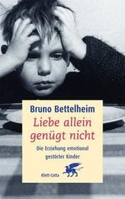 Tapa de Liebe allein genügt nicht. Die Erziehung emotional gestörter Kinder