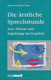 Tapa de Die ärztliche Sprechstunde. Arzt, Patient und Angehörige im Gespräch