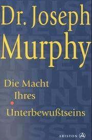 Tapa de Die Macht Ihres Unterbewußtseins. Das Buch der inneren und äußeren Entfaltung