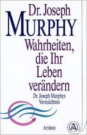 Tapa de Wahrheiten, die Ihr Leben verändern. Dr. Joseph Murphys Vermächtnis