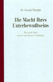 Tapa de Die Macht Ihres Unterbewußtseins. Das große Buch innerer und äußerer Entfaltung