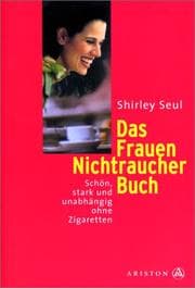 Tapa de Das Frauen- Nichtraucher- Buch. Schön, stark und unabhängig ohne Zigaretten