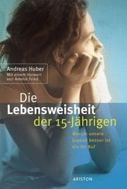 Tapa de Die Lebensweisheit der 15- Jährigen. Warum unsere Jugend besser ist als ihr Ruf