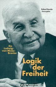 Tapa de Logik der Freiheit. Ein Ludwig-von- Mises- Brevier