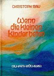 Tapa de Wenn die kleinen Kinder beten. Sprüche und Gebete für die ersten sieben Lebensjahre