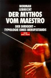 Tapa de Der Mythos vom Maestro. Der Dirigent - Typologie eines Berufsstands
