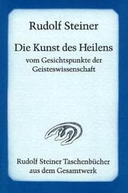 Tapa de Die Kunst des Heilens vom Gesichtspunkte der Geisteswissenschaft