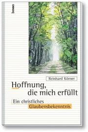 Tapa de Hoffnung, die mich erfüllt. Ein christliches Glaubensbekenntnis
