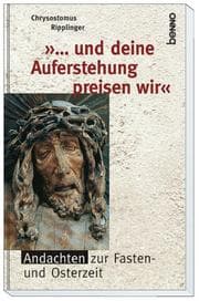 Tapa de '...und deine Auferstehung preisen wir'. Andachten zur Fasten- und Osterzeit