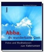 Tapa de Abba, du wunderbarer Gott. Fotos und Meditationen zum Vaterunser