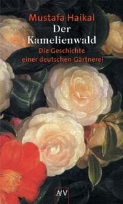 Tapa de Der Kamelienwald. Die Geschichte einer deutschen Gärtnerei