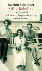 Tapa de Stille Rebellen. Der Überfall auf den 20. Deportationszug nach Auschwitz