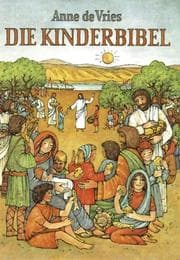 Tapa de Die Kinderbibel. Evangelische Ausgabe. Die Worte der Heiligen Schrift für Kinder erzählt