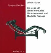 Tapa de Die Liege LC4 von Le Corbusier, Pierre Jeanneret und Charlotte Perriand (Design-Klassiker (dt) (Birkhäuser))