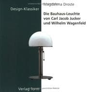 Tapa de Die Bauhaus-Leuchte von Carl Jacob Jucker und Wilhelm Wagenfeld (Design-Klassiker (dt) (Birkhäuser))