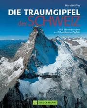Tapa de Die Traumgipfel der Schweiz. Auf Normalrouten zu 40 berühmten Gipfeln