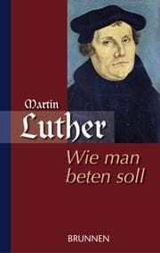 Tapa de Wie man beten soll / Martin Luther als Beter
